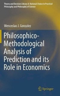 bokomslag Philosophico-Methodological Analysis of Prediction and its Role in Economics