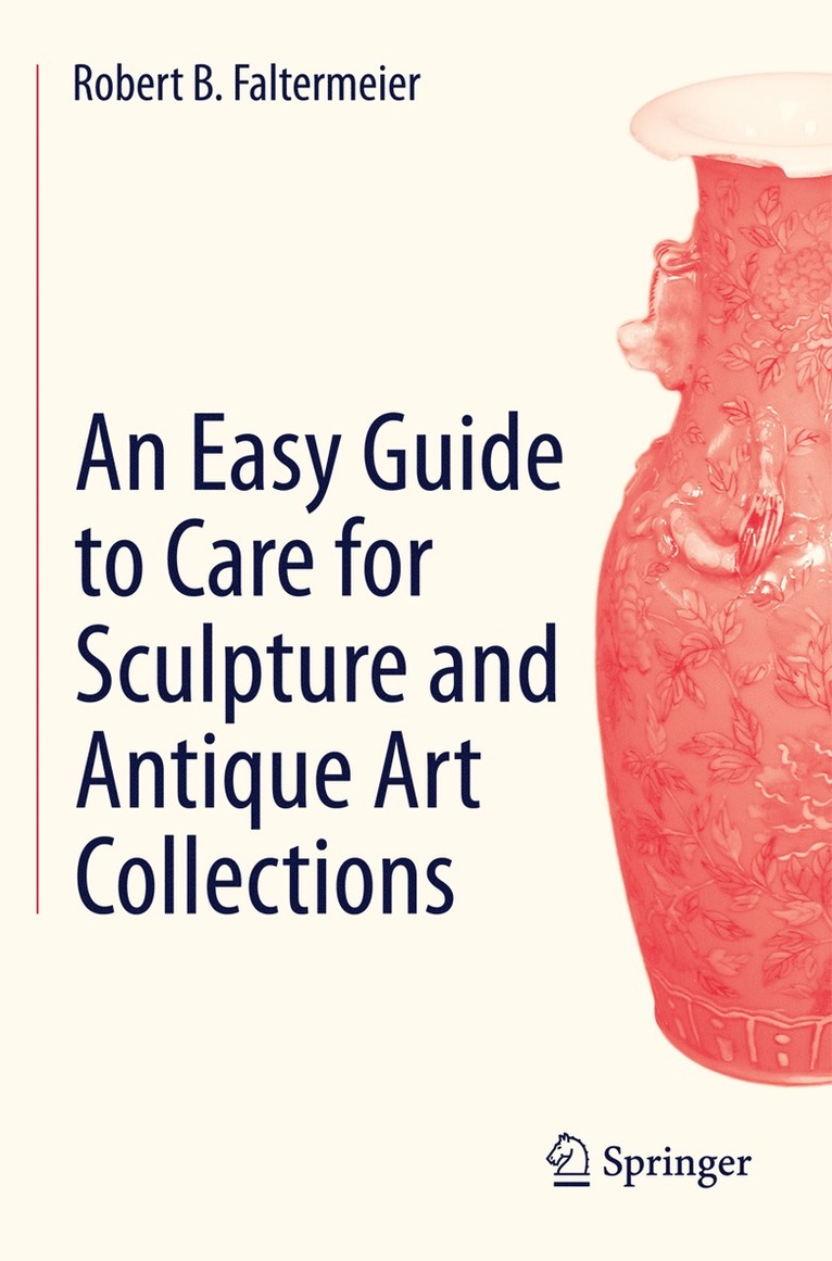 Robert B. Faltermeier - Easy Guide to Care for Sculpture and Antique Art Collections, Häftad