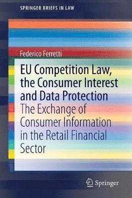 EU Competition Law, the Consumer Interest and Data Protection 1