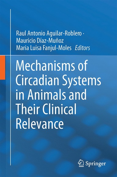 bokomslag Mechanisms of Circadian Systems in Animals and Their Clinical Relevance