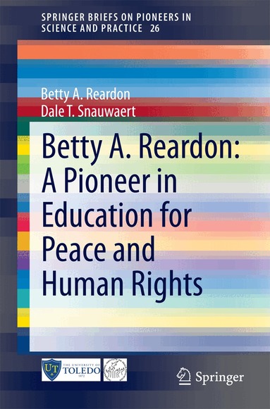 Betty A. Reardon, Dale T. Snauwaert - Betty A. Reardon: A Pioneer in Education for Peace and Human Rights, Häftad