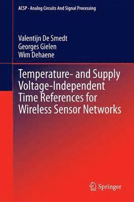 Temperature- and Supply Voltage-Independent Time References for Wireless Sensor Networks 1