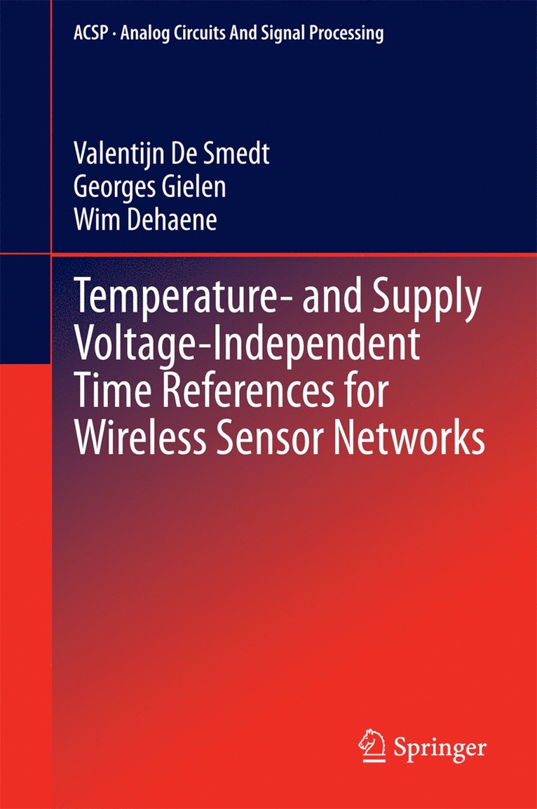 Valentijn De Smedt, Georges Gielen, Wim Dehaene - Temperature- and Supply Voltage-Independent Time References for Wireless Sensor Networks, Inbunden