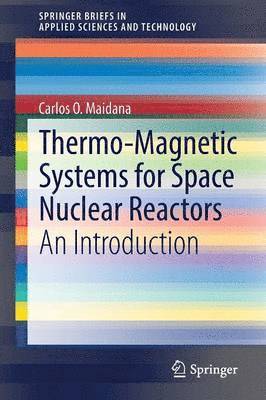 Carlos O. Maidana, Carlos Maidana - Thermo-Magnetic Systems for Space Nuclear Reactors, Häftad