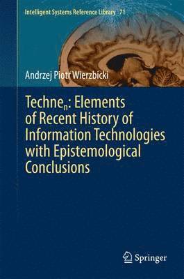 Technen: Elements of Recent History of Information Technologies with Epistemological Conclusions 1