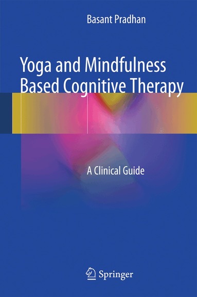 Basant Pradhan - Yoga and Mindfulness Based Cognitive Therapy, Inbunden