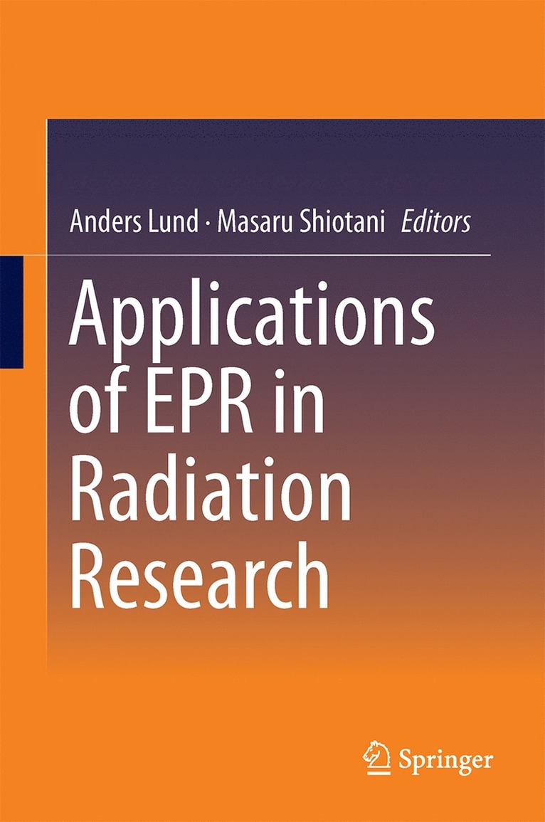 Anders Lund, Masaru Shiotani - Applications of EPR in Radiation Research, Inbunden