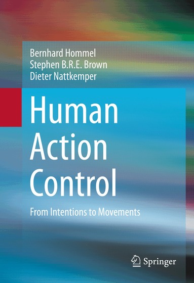 Bernhard Hommel, Stephen B.R.E. Brown, Dieter Nattkemper - Human Action Control, Inbunden