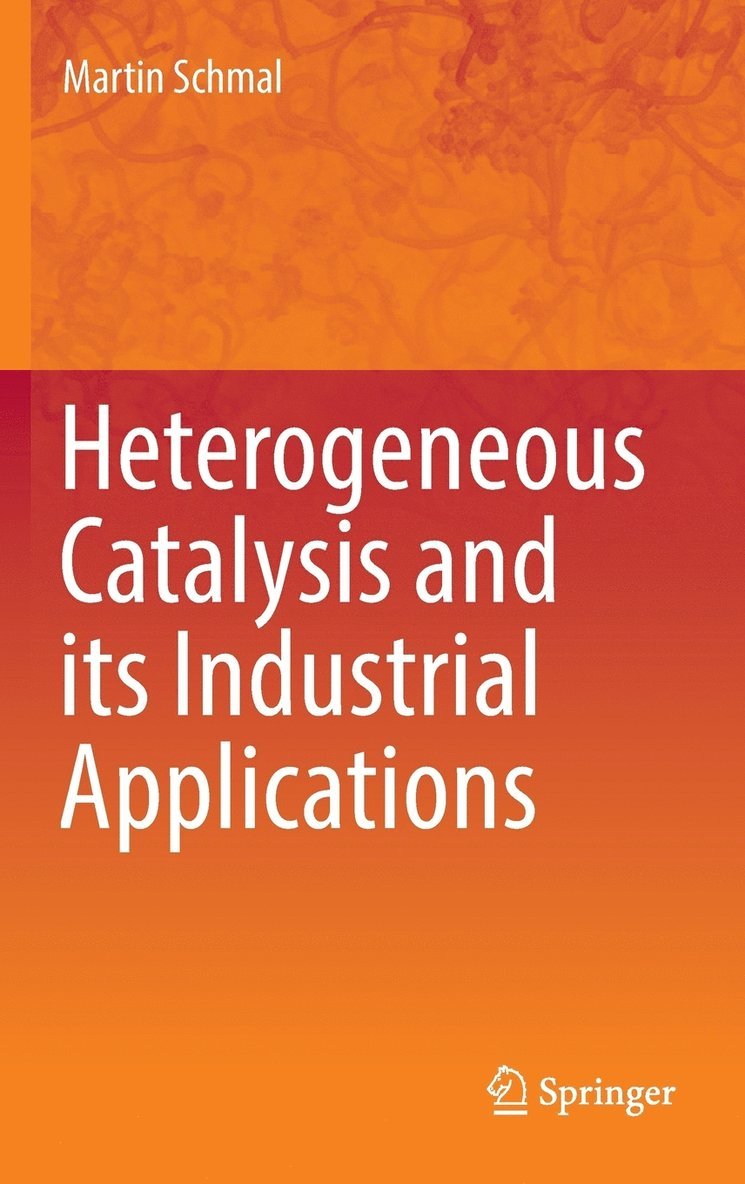 Martin Schmal - Heterogeneous Catalysis and its Industrial Applications, Inbunden