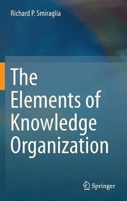 bokomslag The Elements of Knowledge Organization