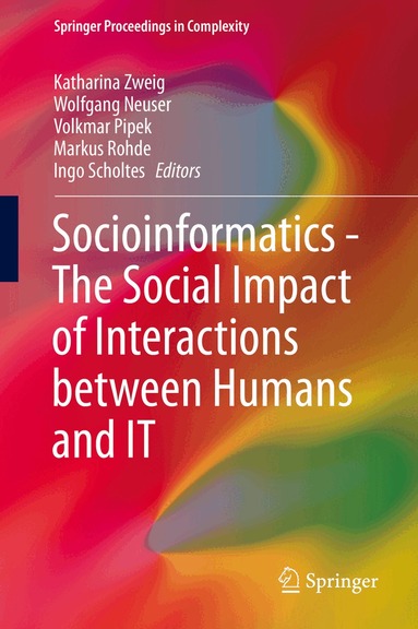 Katharina Zweig, Wolfgang Neuser, Volkmar Pipek, Markus Rohde, Ingo Scholtes - Socioinformatics - The Social Impact of Interactions between Humans and IT, Inbunden