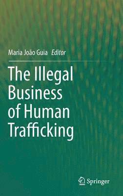 bokomslag The Illegal Business of Human Trafficking