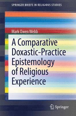 bokomslag A Comparative Doxastic-Practice Epistemology of Religious Experience