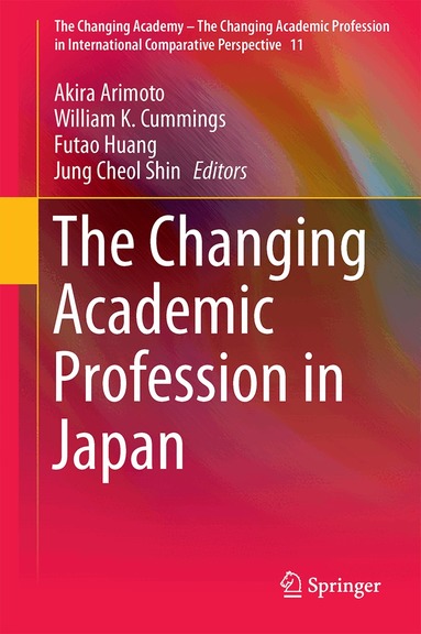 Akira Arimoto, William K. Cummings, Futao Huang, Jung Cheol Shin - Changing Academic Profession in Japan, Inbunden
