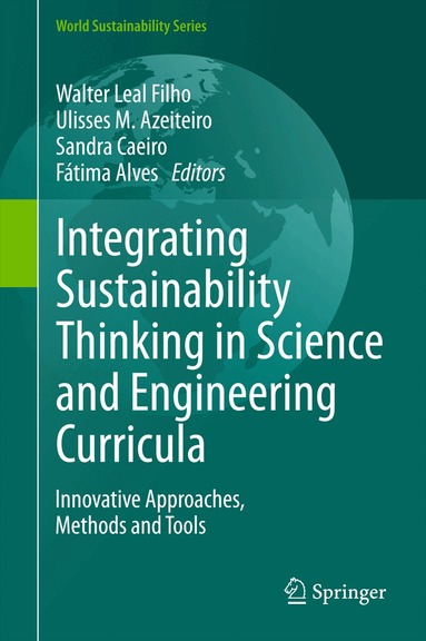 Walter Leal Filho, Ulisses M. Azeiteiro, Sandra Caeiro, Fátima Alves - Integrating Sustainability Thinking in Science and Engineering Curricula, Inbunden