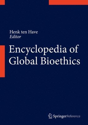 Henk ten Have, Henk Ten Have - Encyclopedia of Global Bioethics, Inbunden