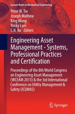 Peter W. Tse, Joseph Mathew, King Wong, Rocky Lam, C.N. Ko - Engineering Asset Management - Systems, Professional Practices and Certification, Häftad