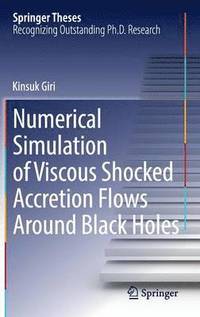 bokomslag Numerical Simulation of Viscous Shocked Accretion Flows Around Black Holes