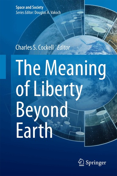 Charles S. Cockell - Meaning of Liberty Beyond Earth, Inbunden