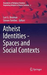 bokomslag Atheist Identities - Spaces and Social Contexts