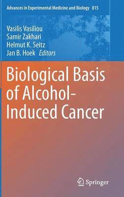 Biological Basis of Alcohol-Induced Cancer 1