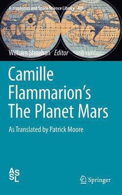 Camille Flammarion, William Sheehan - Camille Flammarion's The Planet Mars, Inbunden