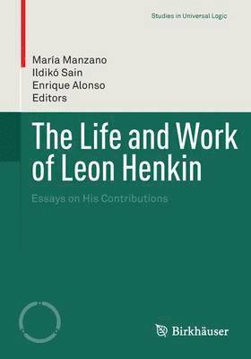 bokomslag The Life and Work of Leon Henkin: Essays on His Contributions