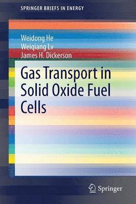 Weidong He, Weiqiang Lv, James Dickerson, Weiqiang LV - Gas Transport in Solid Oxide Fuel Cells, Häftad
