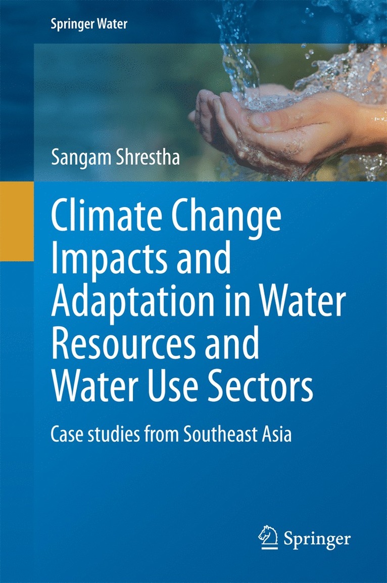 Sangam Shrestha - Climate Change Impacts and Adaptation in Water Resources and Water Use Sectors, Inbunden