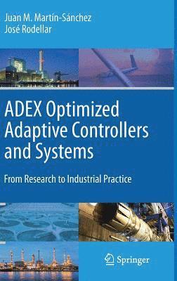 Juan M. Martín-Sánchez, José Rodellar, Juan M. Martín-Sánchez - Adex Optimized Adaptive Controllers and Systems, Inbunden