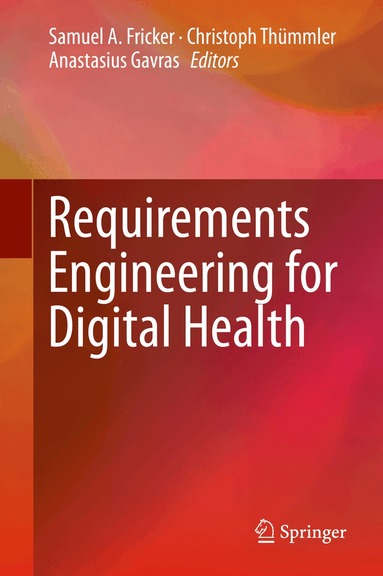 Samuel A. Fricker, Christoph Thümmler, Anastasius Gavras - Requirements Engineering for Digital Health, Inbunden