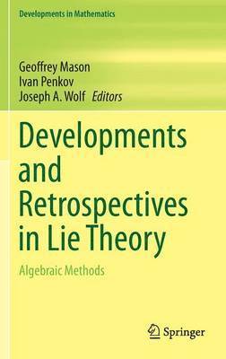Geoffrey Mason, Ivan Penkov, Joseph A. Wolf - Developments and Retrospectives in Lie Theory, Inbunden