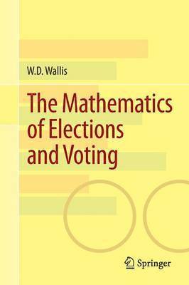 W.D. Wallis, W. D. Wallis - Mathematics of Elections and Voting, Häftad