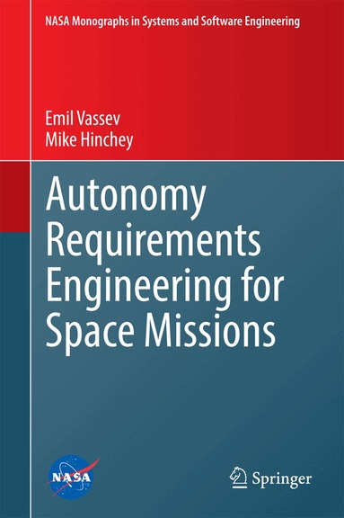 Emil Vassev, Mike Hinchey - Autonomy Requirements Engineering for Space Missions, Inbunden