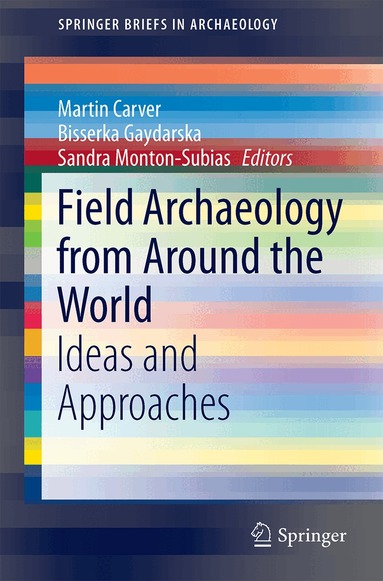 Martin Carver, Bisserka Gaydarska, Sandra Montón-Subías - Field Archaeology from Around the World, Häftad