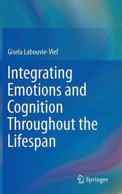 bokomslag Integrating Emotions and Cognition Throughout the Lifespan