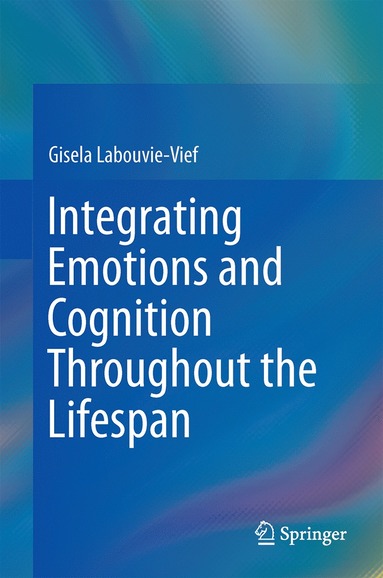 bokomslag Integrating Emotions and Cognition Throughout the Lifespan