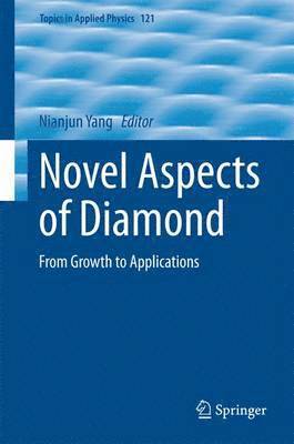 Nianjun Yang - Novel Aspects of Diamond: From Growth to Applications, Inbunden