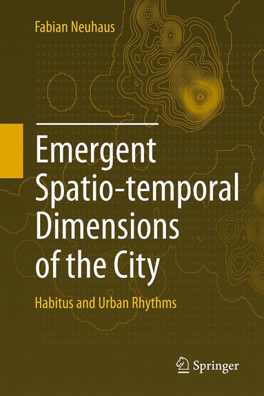 bokomslag Emergent Spatio-temporal Dimensions of the City