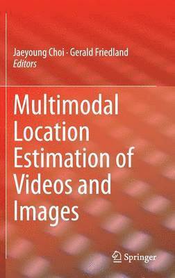 Multimodal Location Estimation of Videos and Images 1