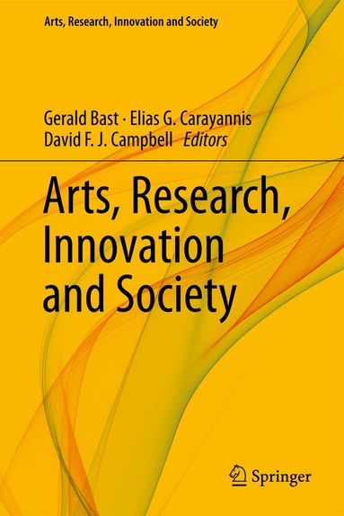 Gerald Bast, Elias G. Carayannis, David F. J. Campbell - Arts, Research, Innovation and Society, Inbunden