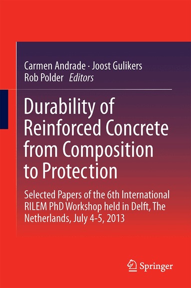 Carmen Andrade, Joost Gulikers, Rob Polder - Durability of Reinforced Concrete from Composition to Protection, Inbunden