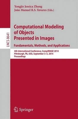 Yongjie Jessica Zhang, João Manuel R.S. Tavares, João Manuel R. S. Tavares - Computational Modeling of Objects Presented in Images: Fundamentals, Methods, and Applications, Häftad