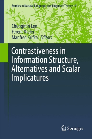 Chungmin Lee, Ferenc Kiefer, Manfred Krifka - Contrastiveness in Information Structure, Alternatives and Scalar Implicatures, Inbunden