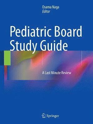 Osama Naga - Pediatric Board Study Guide: A Last Minute Review, Häftad