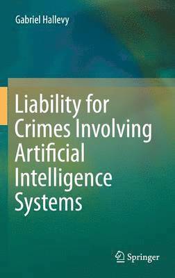 bokomslag Liability for Crimes Involving Artificial Intelligence Systems