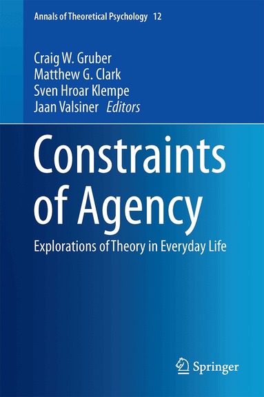 Craig W. Gruber, Matthew G. Clark, Sven Hroar Klempe, Jaan Valsiner - Constraints of Agency, Inbunden