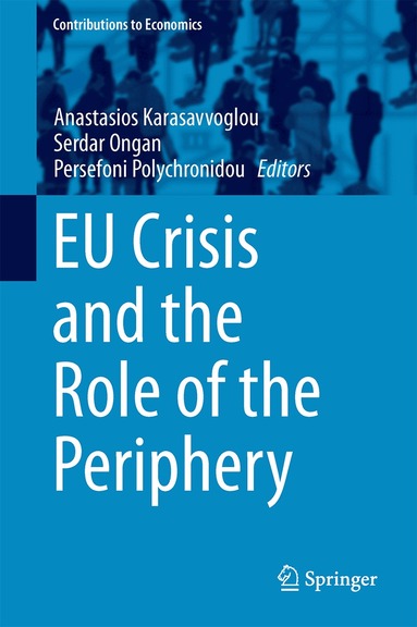 Anastasios Karasavvoglou, Serdar Ongan, Persefoni Polychronidou - EU Crisis and the Role of the Periphery, Inbunden