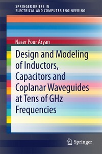 bokomslag Design and Modeling of Inductors, Capacitors and Coplanar Waveguides at Tens of GHz Frequencies