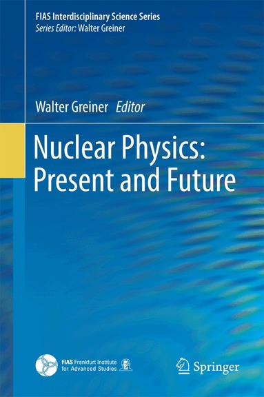 Walter Greiner - Nuclear Physics: Present and Future, Inbunden